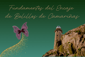Fundamentos del Encaje de Bolillos de Camariñas